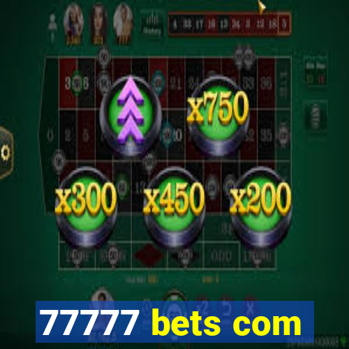 77777 bets com